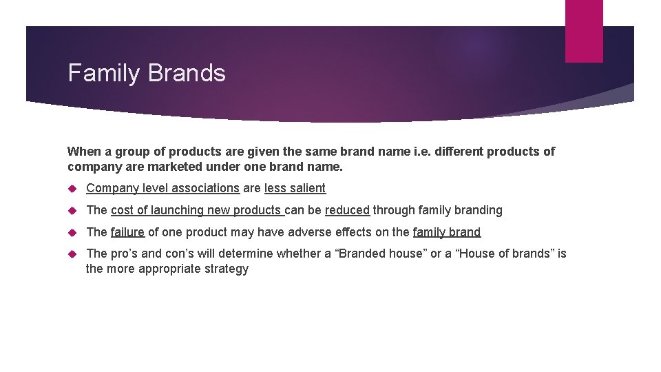 Family Brands When a group of products are given the same brand name i.