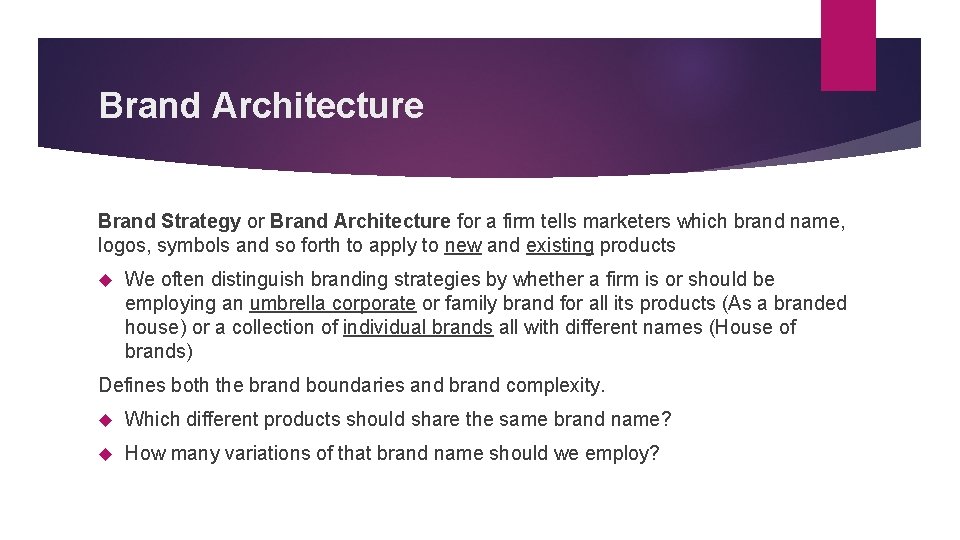 Brand Architecture Brand Strategy or Brand Architecture for a firm tells marketers which brand