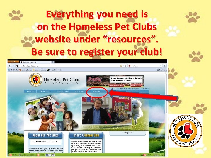 Everything you need is on the Homeless Pet Clubs website under “resources”. Be sure