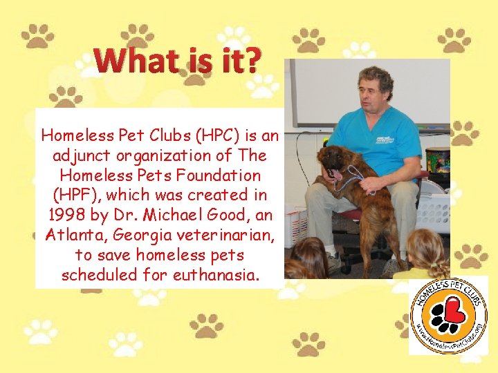 What is it? Homeless Pet Clubs (HPC) is an adjunct organization of The Homeless