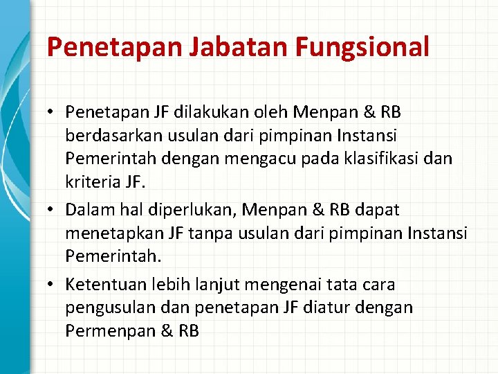 Penetapan Jabatan Fungsional • Penetapan JF dilakukan oleh Menpan & RB berdasarkan usulan dari