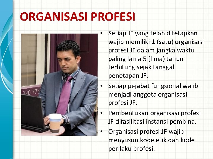 ORGANISASI PROFESI • Setiap JF yang telah ditetapkan wajib memiliki 1 (satu) organisasi profesi