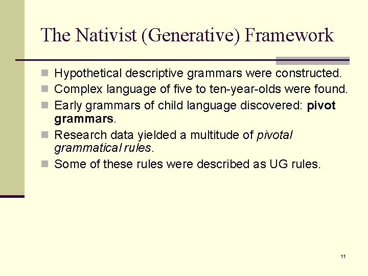 The Nativist (Generative) Framework n Hypothetical descriptive grammars were constructed. n Complex language of