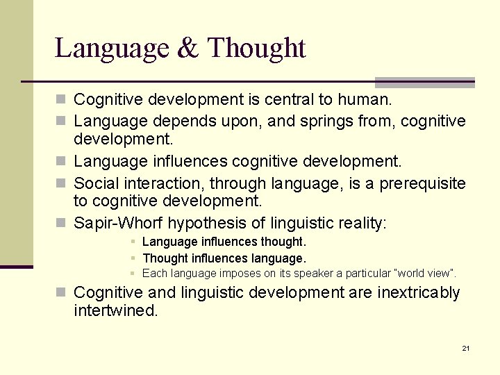 Language & Thought n Cognitive development is central to human. n Language depends upon,