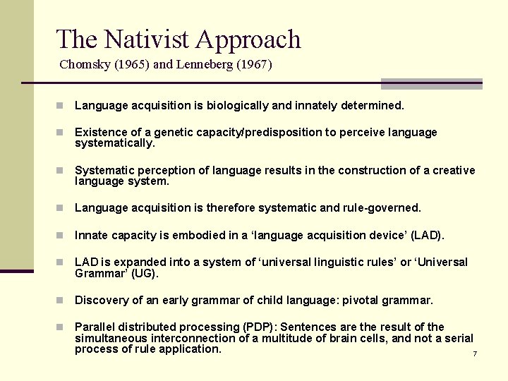 The Nativist Approach Chomsky (1965) and Lenneberg (1967) n Language acquisition is biologically and