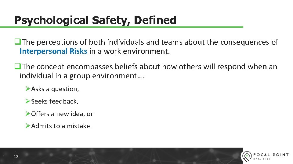 Psychological Safety, Defined q. The perceptions of both individuals and teams about the consequences