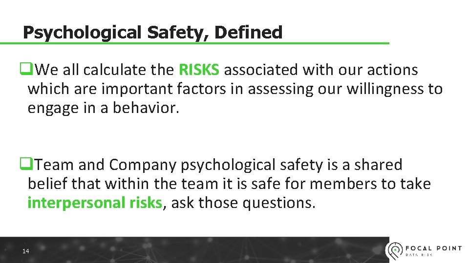 Psychological Safety, Defined q. We all calculate the RISKS associated with our actions which