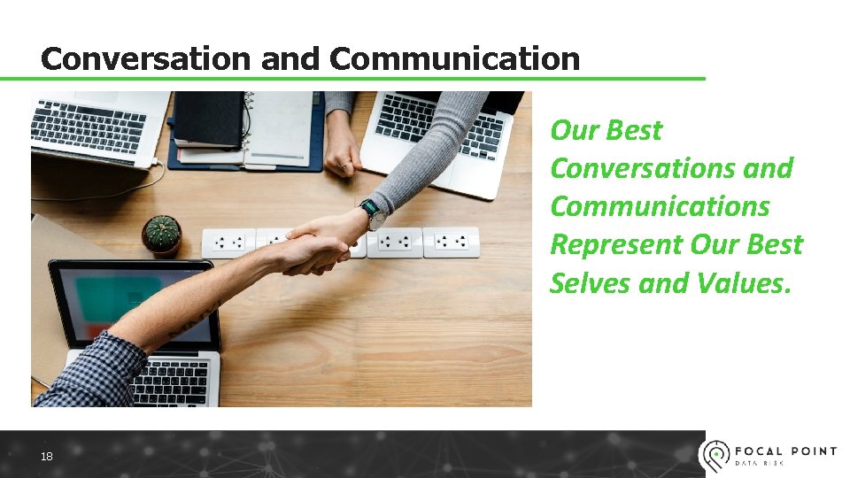 Conversation and Communication Our Best Conversations and Communications Represent Our Best Selves and Values.