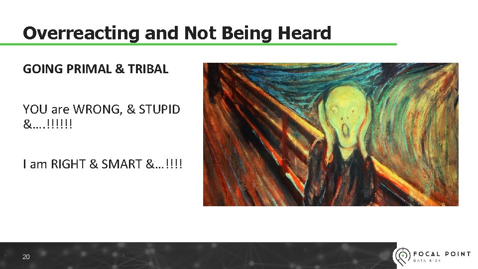 Overreacting and Not Being Heard GOING PRIMAL & TRIBAL YOU are WRONG, & STUPID