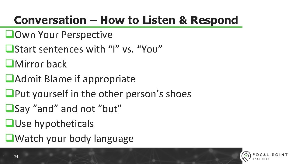Conversation – How to Listen & Respond q. Own Your Perspective q. Start sentences