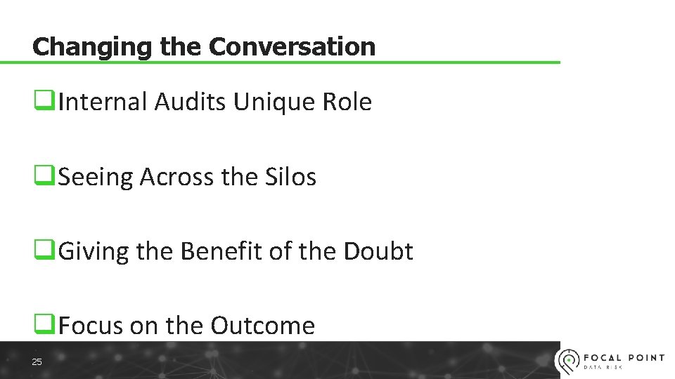 Changing the Conversation q. Internal Audits Unique Role q. Seeing Across the Silos q.