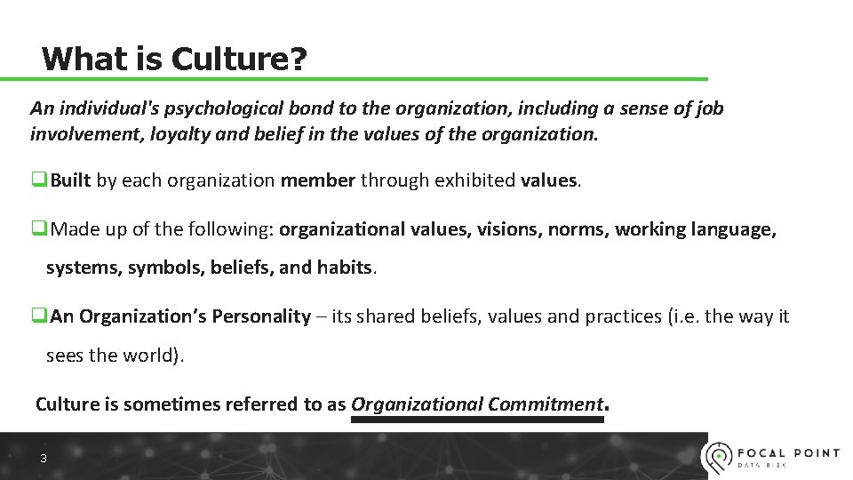 What is Culture? An individual's psychological bond to the organization, including a sense of