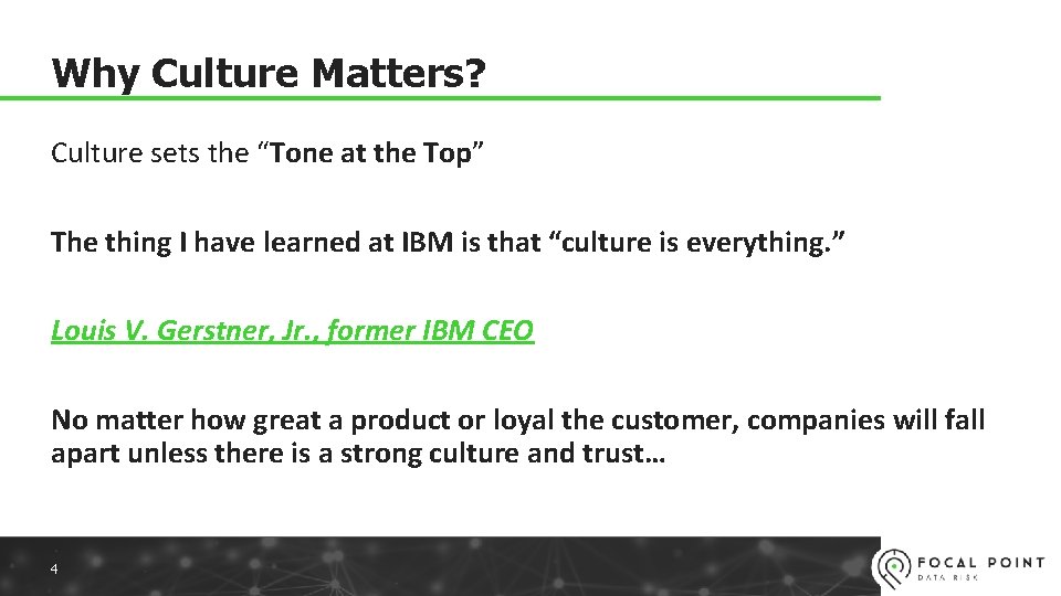 Why Culture Matters? Culture sets the “Tone at the Top” The thing I have