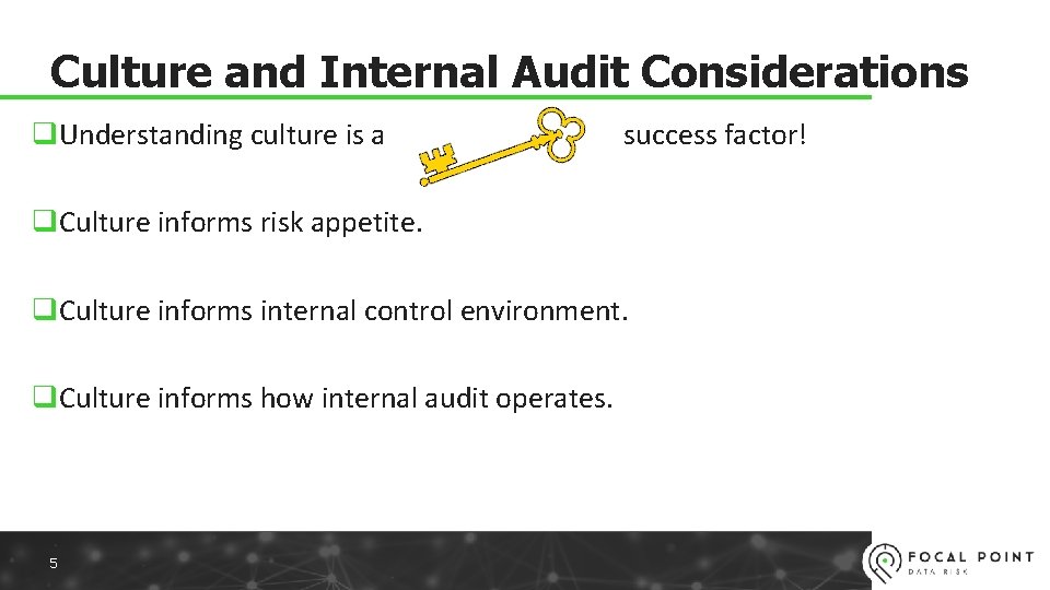 Culture and Internal Audit Considerations q. Understanding culture is a success factor! q. Culture