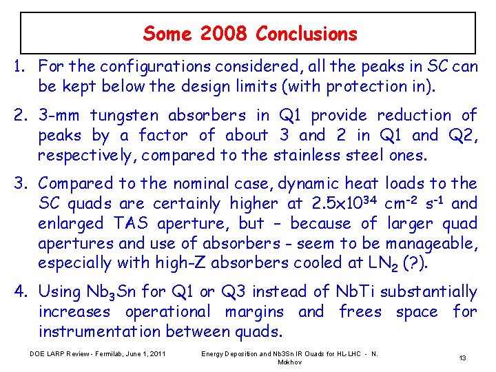 Some 2008 Conclusions 1. For the configurations considered, all the peaks in SC can