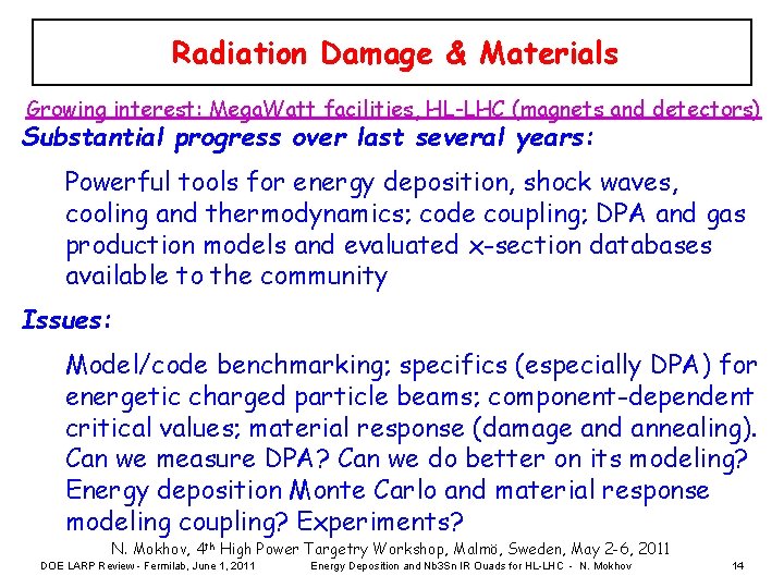 Radiation Damage & Materials Growing interest: Mega. Watt facilities, HL-LHC (magnets and detectors) Substantial