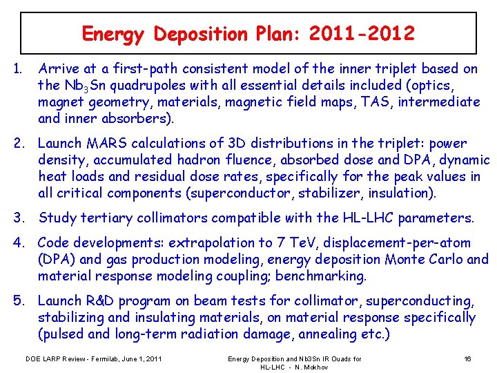 Energy Deposition Plan: 2011 -2012 1. Arrive at a first-path consistent model of the