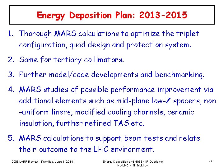 Energy Deposition Plan: 2013 -2015 1. Thorough MARS calculations to optimize the triplet configuration,