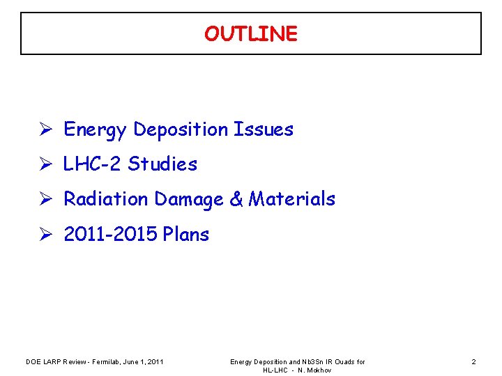 OUTLINE Ø Energy Deposition Issues Ø LHC-2 Studies Ø Radiation Damage & Materials Ø