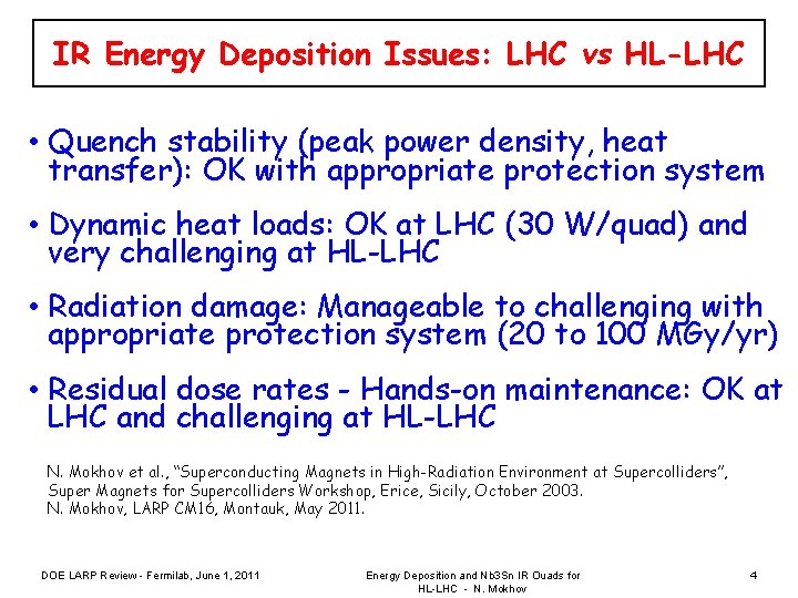 IR Energy Deposition Issues: LHC vs HL-LHC • Quench stability (peak power density, heat