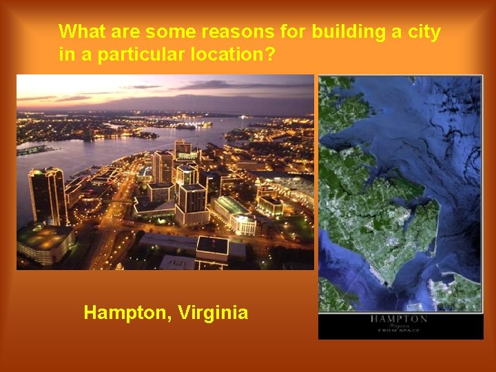 What are some reasons for building a city in a particular location? Hampton, Virginia