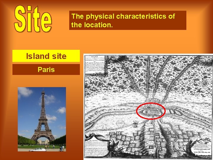The physical characteristics of the location. Island site Paris 