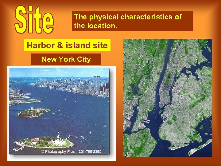 The physical characteristics of the location. Harbor & island site New York City 