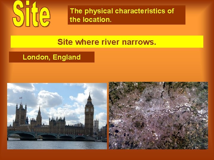 The physical characteristics of the location. Site where river narrows. London, England 
