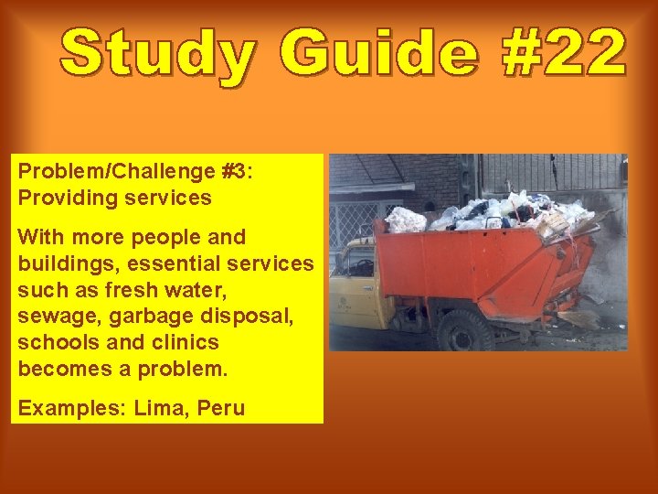 Problem/Challenge #3: Providing services With more people and buildings, essential services such as fresh