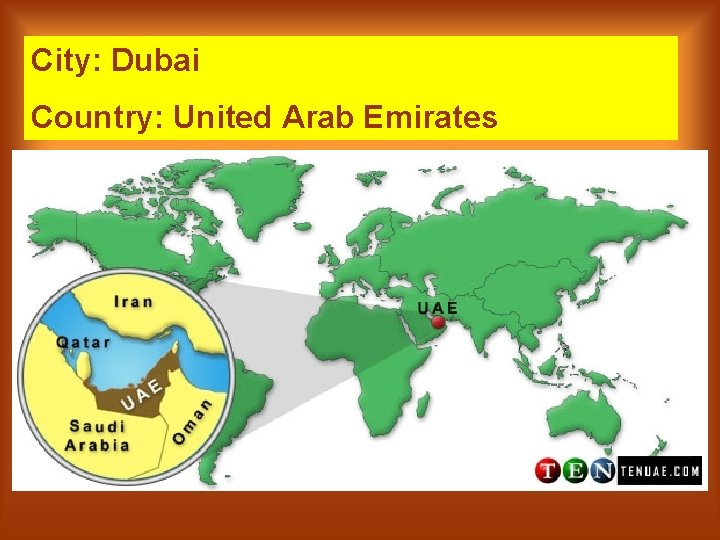 City: Dubai Country: United Arab Emirates 