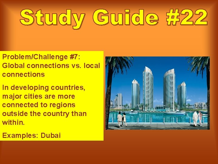 Problem/Challenge #7: Global connections vs. local connections In developing countries, major cities are more