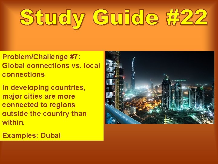 Problem/Challenge #7: Global connections vs. local connections In developing countries, major cities are more