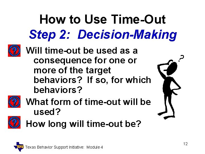 How to Use Time-Out Step 2: Decision-Making Will time-out be used as a consequence
