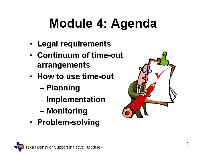 Module 4: Agenda • Legal requirements • Continuum of time-out arrangements • How to
