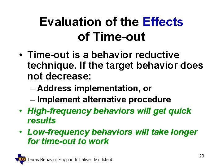 Evaluation of the Effects of Time-out • Time-out is a behavior reductive technique. If