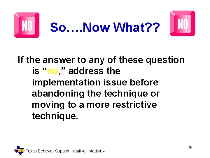 So…. Now What? ? If the answer to any of these question is “no,