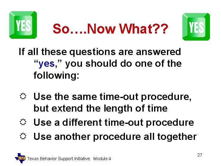 So…. Now What? ? If all these questions are answered “yes, ” you should