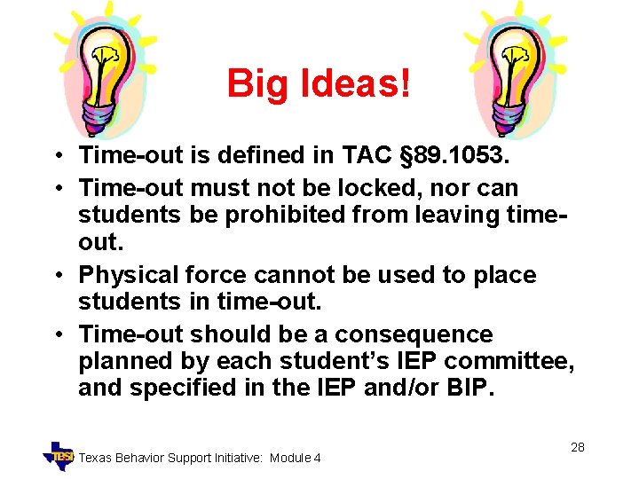 Big Ideas! • Time-out is defined in TAC § 89. 1053. • Time-out must