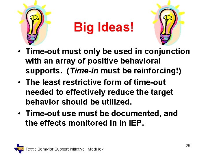 Big Ideas! • Time-out must only be used in conjunction with an array of