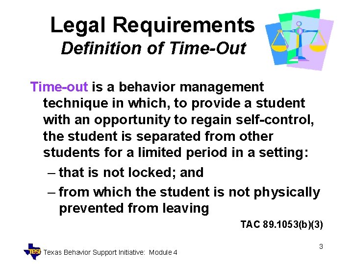 Legal Requirements Definition of Time-Out Time-out is a behavior management technique in which, to