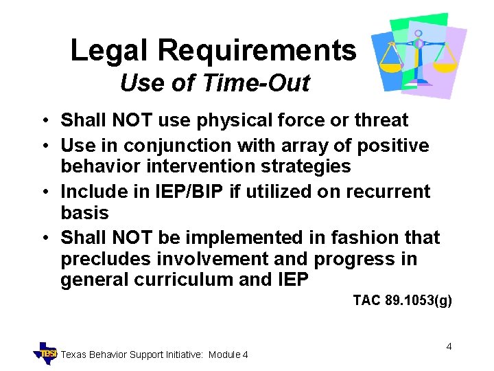 Legal Requirements Use of Time-Out • Shall NOT use physical force or threat •