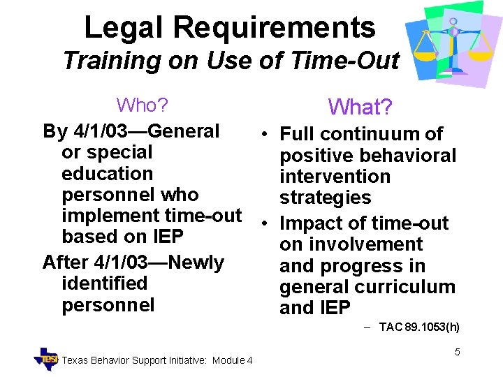 Legal Requirements Training on Use of Time-Out Who? What? By 4/1/03—General • Full continuum