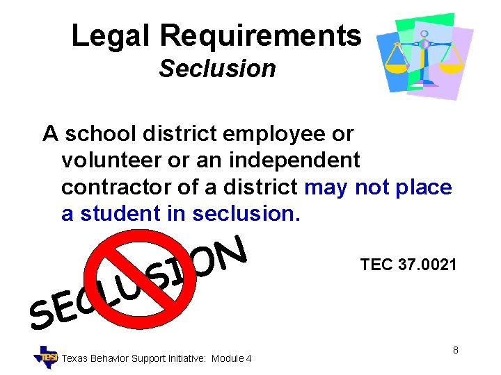 Legal Requirements Seclusion A school district employee or volunteer or an independent contractor of