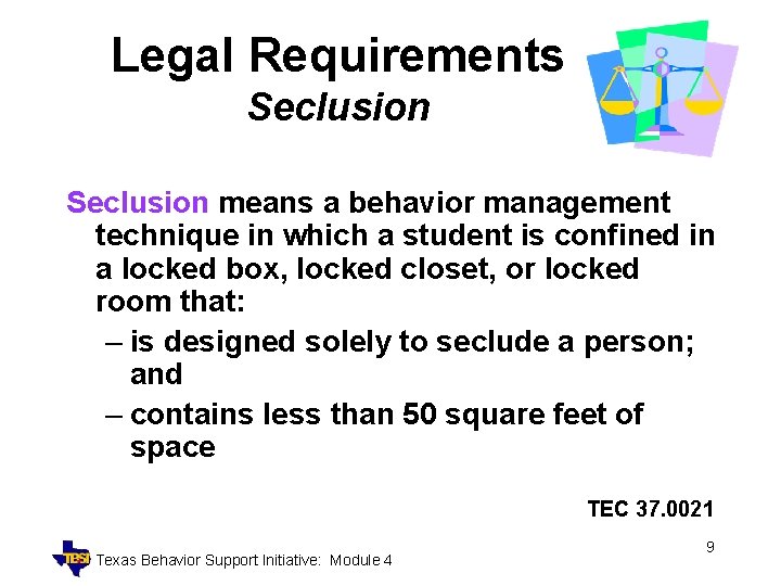 Legal Requirements Seclusion means a behavior management technique in which a student is confined