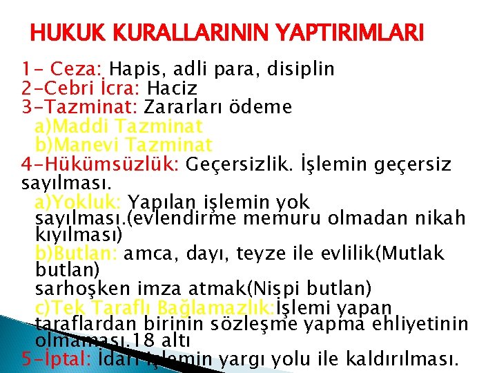 HUKUK KURALLARININ YAPTIRIMLARI 1 - Ceza: Hapis, adli para, disiplin 2 -Cebri İcra: Haciz