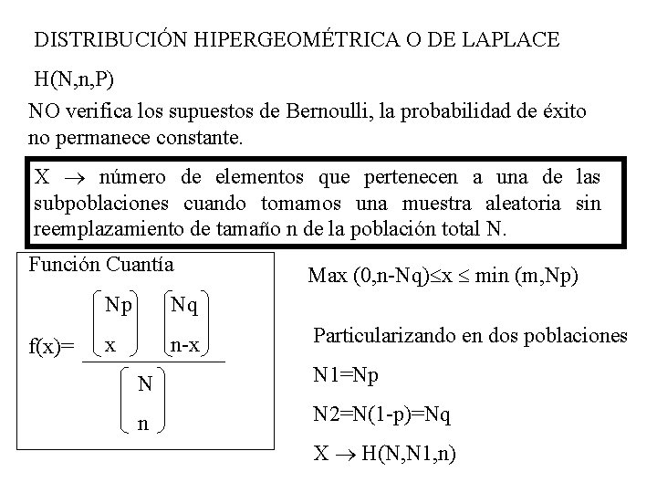 DISTRIBUCIÓN HIPERGEOMÉTRICA O DE LAPLACE H(N, n, P) NO verifica los supuestos de Bernoulli,