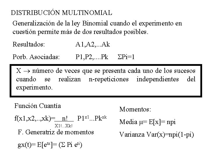 DISTRIBUCIÓN MULTINOMIAL Generalización de la ley Binomial cuando el experimento en cuestión permite más