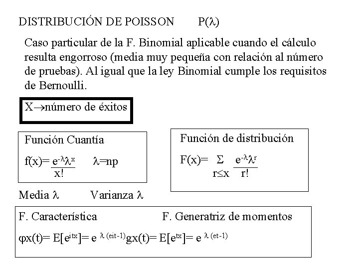 DISTRIBUCIÓN DE POISSON P( ) Caso particular de la F. Binomial aplicable cuando el