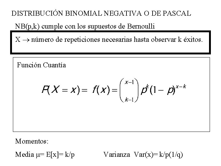 DISTRIBUCIÓN BINOMIAL NEGATIVA O DE PASCAL NB(p, k) cumple con los supuestos de Bernoulli