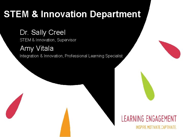 STEM & Innovation Department Dr. Sally Creel STEM & Innovation, Supervisor Amy Vitala Integration